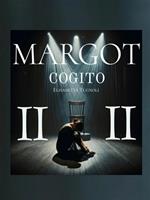Margot. Atto II. Cogito