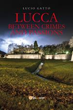 Lucca between crimes and passions