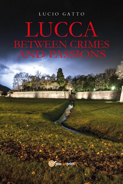 Lucca between crimes and passions - Lucio Gatto - copertina