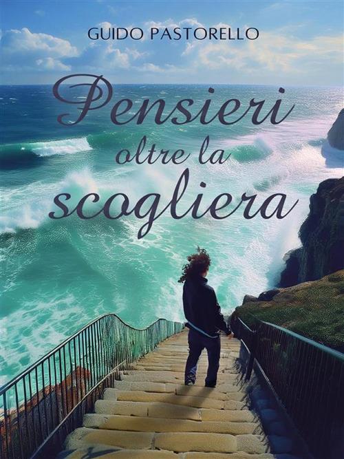 Pensieri oltre la scogliera - Guido Pastorello - ebook