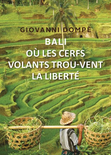 Bali. Où les cerfs volants trou-vent la liberté - Giovanni Dompè - copertina