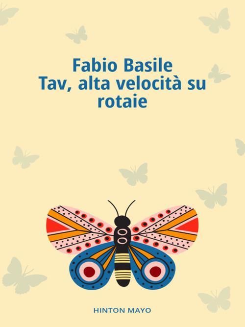 Tav, alta velocità su rotaie - Fabio Basile - ebook