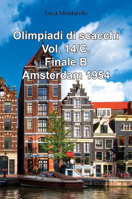Olimpiadi di scacchi. Vol. 14/C: Finale B. Amsterdam 1954 - Luca Montarolo - copertina