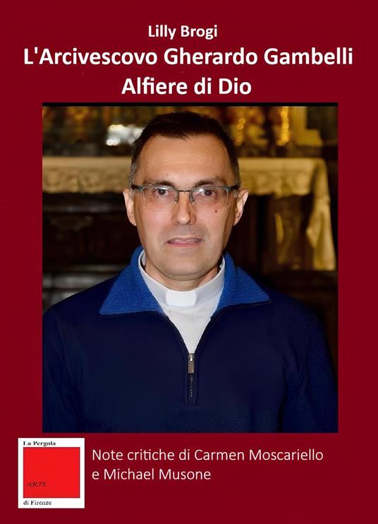 L'arcivescovo Gherardo Gambelli alfiere di Dio - Lilly Brogi - copertina