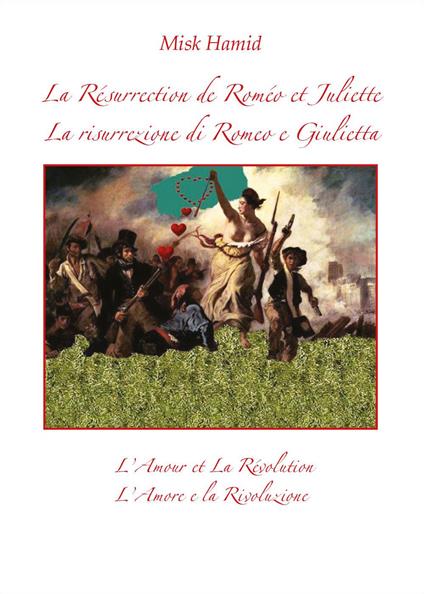 la résurrection de Roméo et Juliette-La risurrezione di Romeo e Giulietta. L'amour et la révolution-L'amore e la rivoluzione - Misk Hamid - copertina