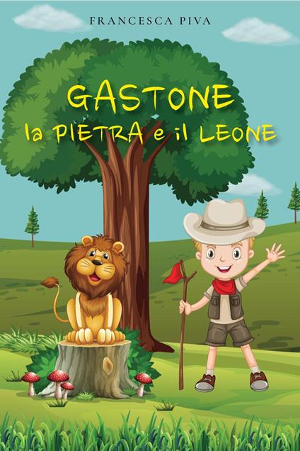 Gastone, la pietra e il leone - Francesca Piva - copertina
