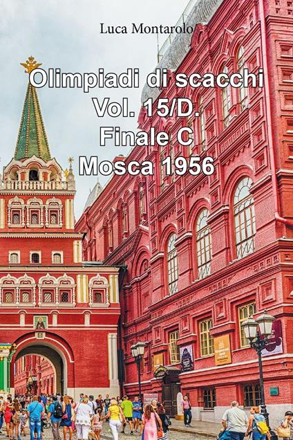 Olimpiadi di scacchi. Vol. 15/D: Finale C. Mosca 1956 - Luca Montarolo - copertina