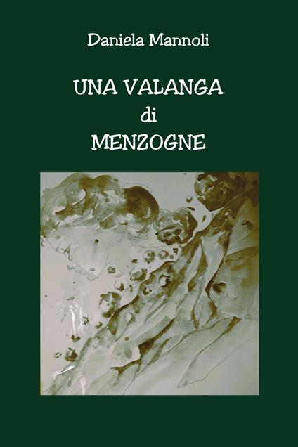 Una valanga di menzogne - Daniela Mannoli - copertina