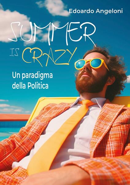 Summer is crazy. Un paradigma della politica - Edoardo Angeloni - copertina