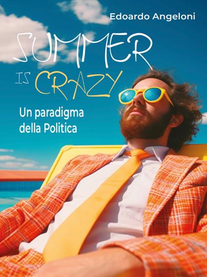 Summer is crazy. Un paradigma della politica - Edoardo Angeloni - ebook