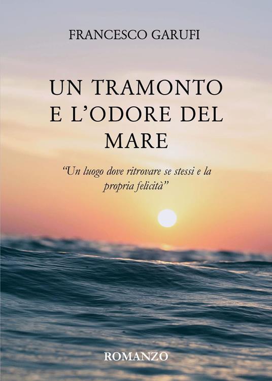 Un tramonto e l'odore del mare - Francesco Garufi - copertina