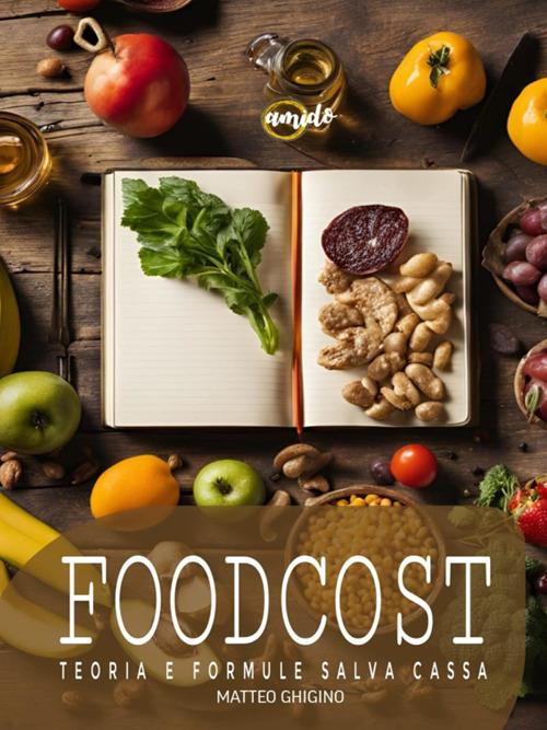 Food cost. Teorie e formule salva cassa! - Matteo Ghigino - ebook