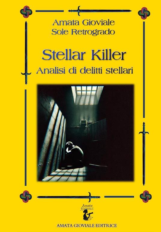 Stellar killer. Analisi di delitti stellari - Amata Gioviale,Sole Retrogrado - copertina
