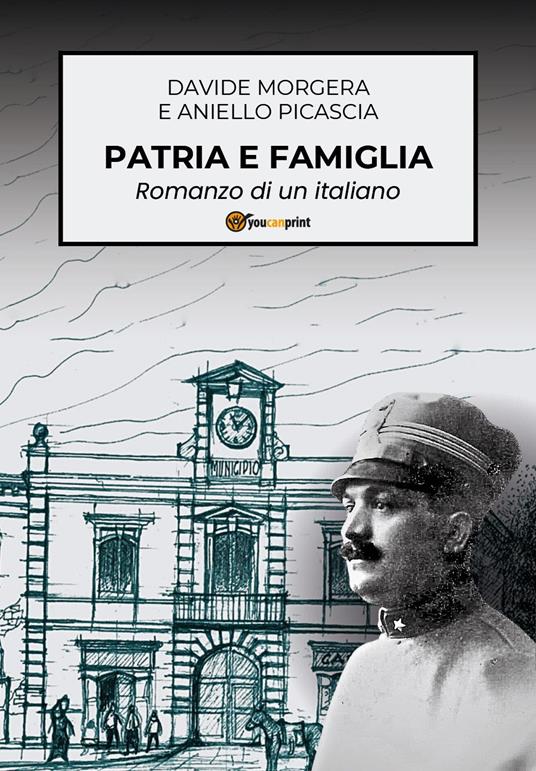 Patria e famiglia. Romanzo di un italiano - Davide Morgera,Aniello Picascia - copertina