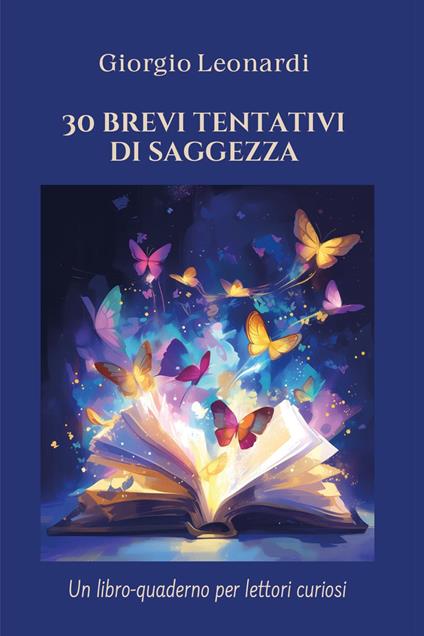 30 brevi tentativi di saggezza. Un libro-quaderno per lettori curiosi - Giorgio Leonardi - copertina