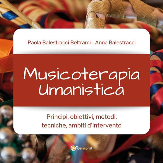 Musicoterapia umanistica - Paola Balestracci Beltrami,Anna Balestracci - copertina
