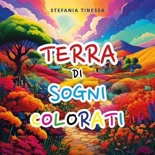 Terra di sogni colorati - Stefania Tinessa - copertina
