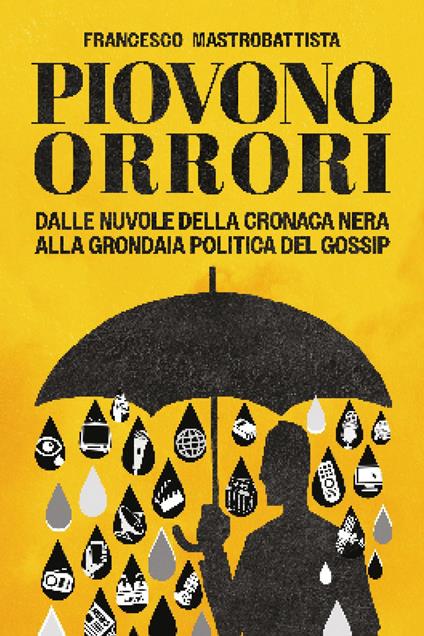 Piovono orrori - Francesco Mastrobattista - copertina