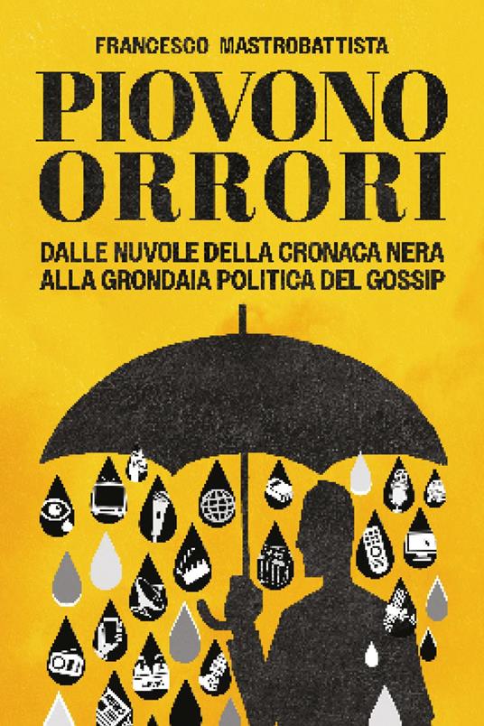 Piovono orrori - Francesco Mastrobattista - copertina