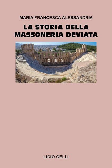 La storia della massoneria deviata - Maria Francesca Alessandria - copertina