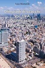 Olimpiadi di scacchi. Vol. 19/A: Qualificazioni. Tel Aviv 1964