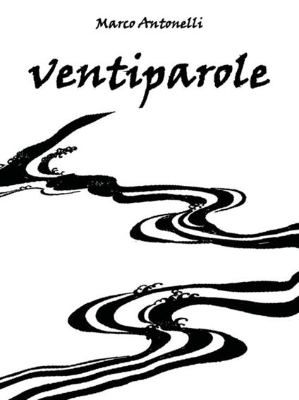 Ventiparole - Marco Antonelli - ebook