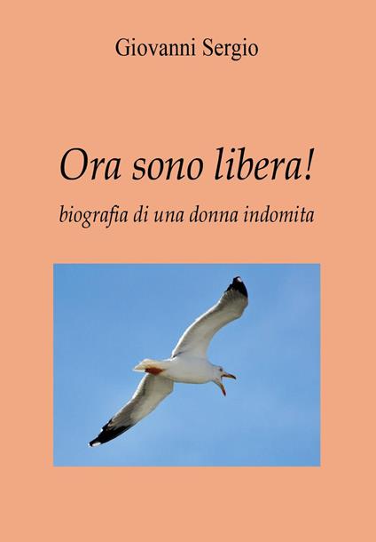 Ora sono libera! - Giovanni Sergio - copertina