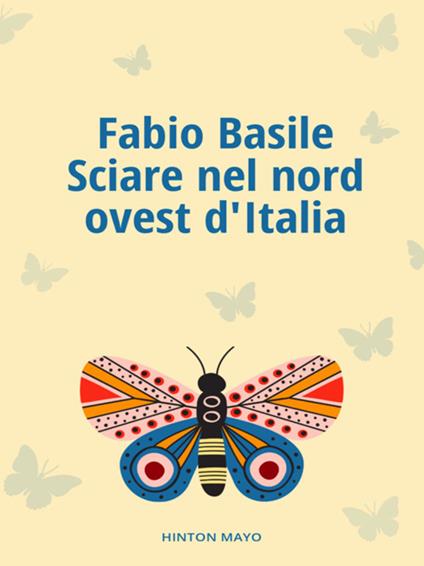 Sciare nel nord ovest d'Italia - Fabio Basile - ebook