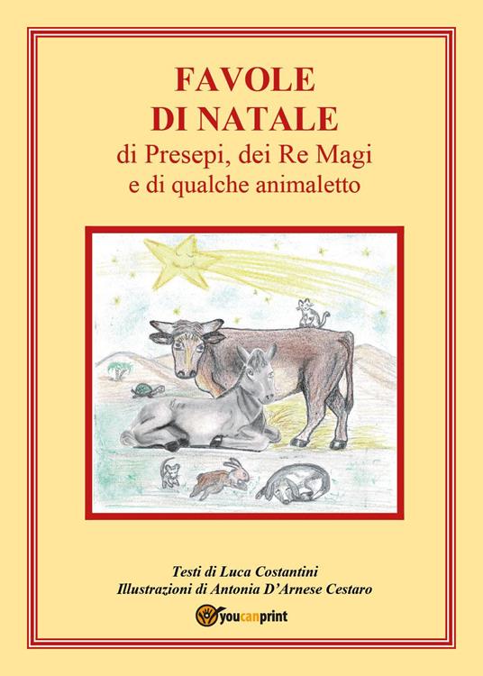 Favole di Natale, di presepi, dei Re Magi e di qualche animaletto - Luca Costantini - copertina