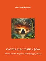 Caccia all'uomo a Java. Prima che la stagione delle piogge finisca