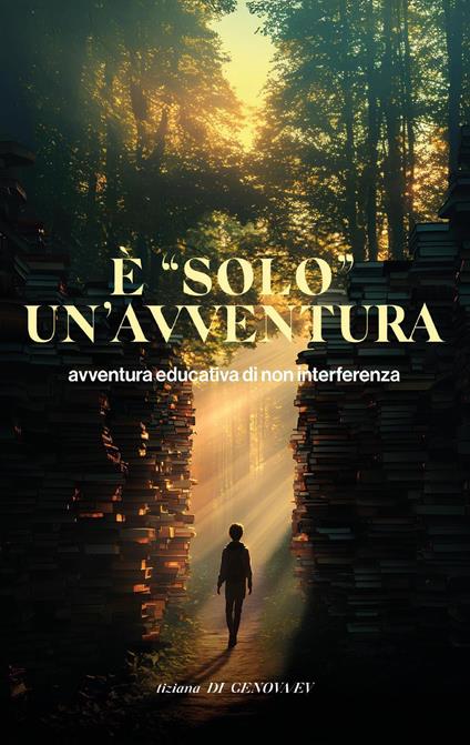 È «solo» un'avventura! Avventura educativa di non interferenza - Tiziana Di Genova - copertina