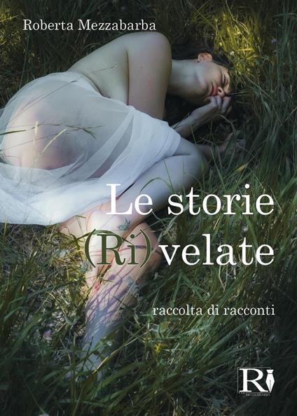 Le storie (ri)velate - Roberta Mezzabarba - copertina