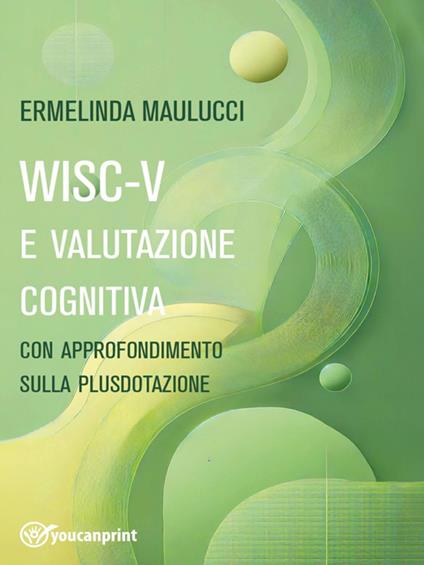 WISC-V e valutazione cognitiva - Ermelinda Maulucci - ebook