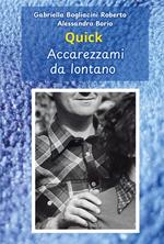 Quick. Accarezzami da lontano