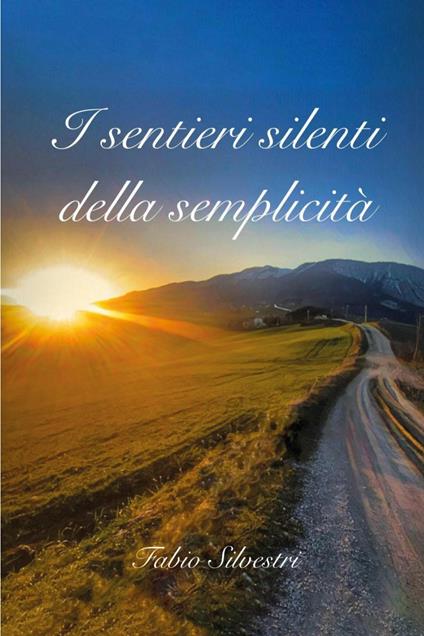 I sentieri silenti della semplicità - Fabio Silvestri - copertina