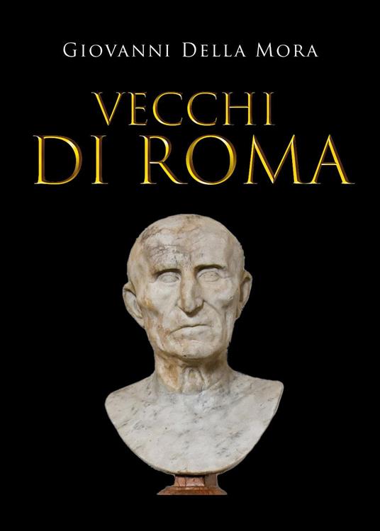 Vecchi di Roma - Giovanni Della Mora - copertina