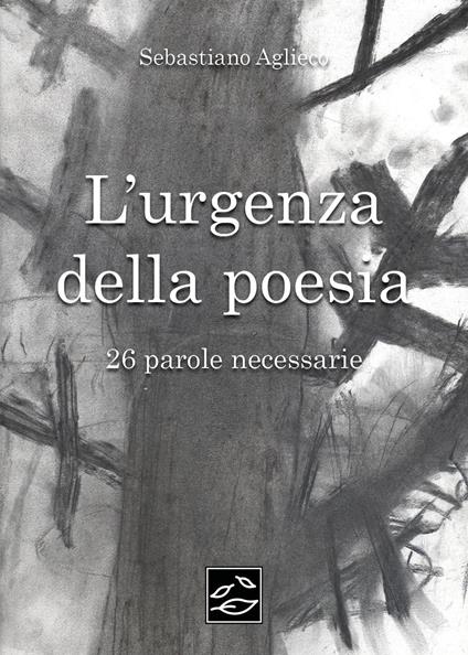 L'urgenza della poesia. 26 parole necessarie - Sebastiano Aglieco - copertina