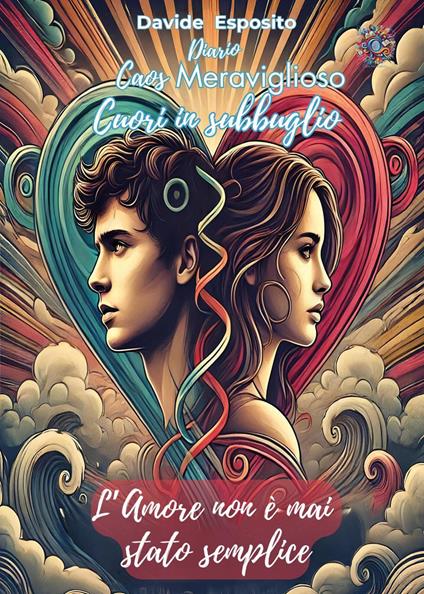 Caos meraviglioso. Cuori in subbuglio. L'amore non è mai stato semplice - Davide Esposito - copertina