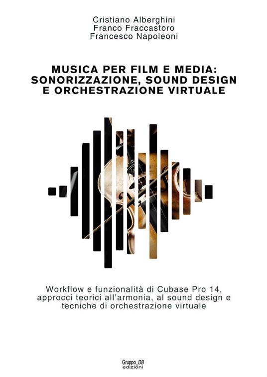 Musica per film e media - Cristiano Alberghini,Franco Fraccastoro,Francesco Napoleoni - copertina