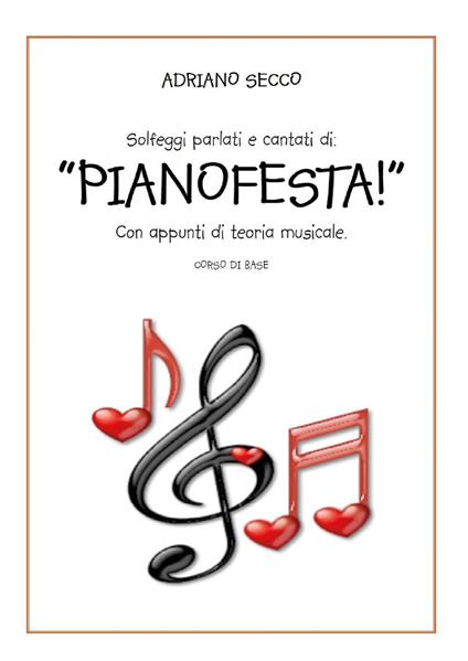 Solfeggi parlati e cantati di: «Pianofesta!». Con appunti di teoria musicale. Corso di base - Adriano Secco - copertina