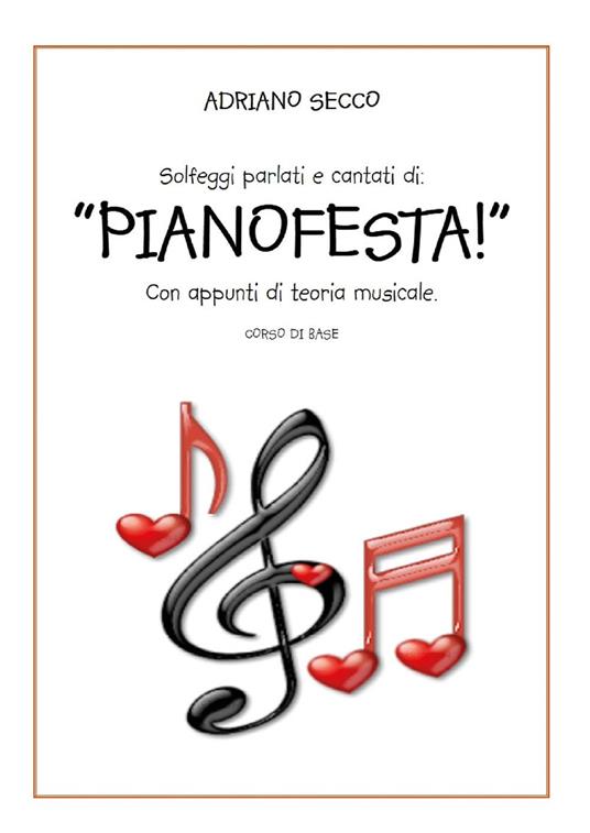 Solfeggi parlati e cantati di: «Pianofesta!». Con appunti di teoria musicale. Corso di base - Adriano Secco - copertina