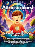 Attractocolors! The powerful coloring book for manifestation!