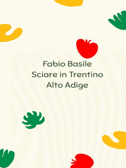 Sciare in Trentino Alto Adige - Fabio Basile - ebook