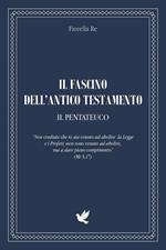 Il fascino dell'Antico Testamento. Il Pentateuco