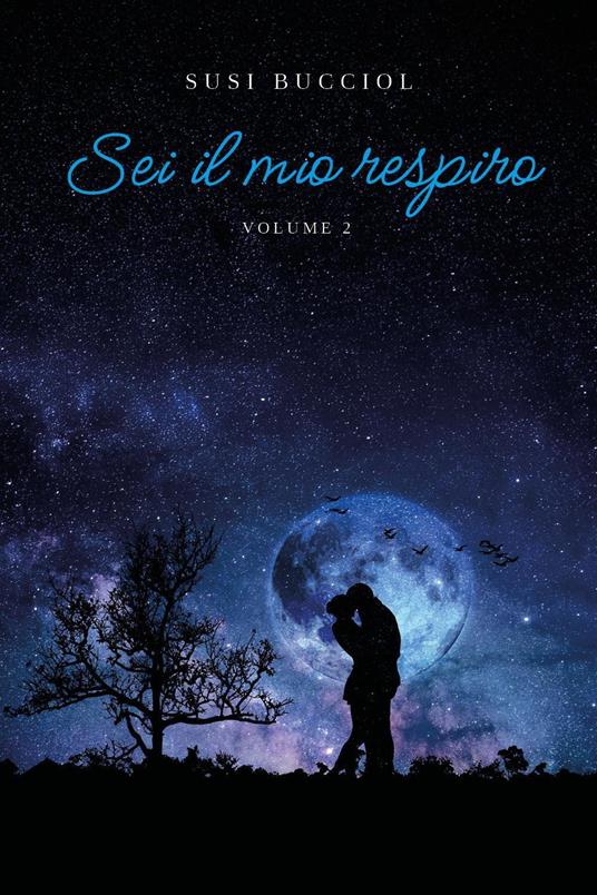 Sei il mio respiro. Vol. 2 - Susi Bucciol - copertina
