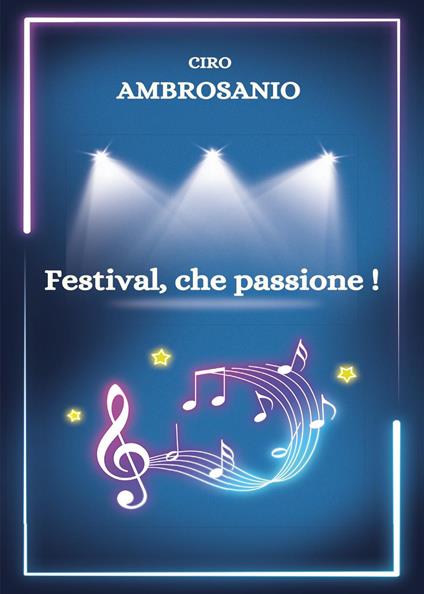 Festival, che passione! - Ciro Ambrosanio - copertina