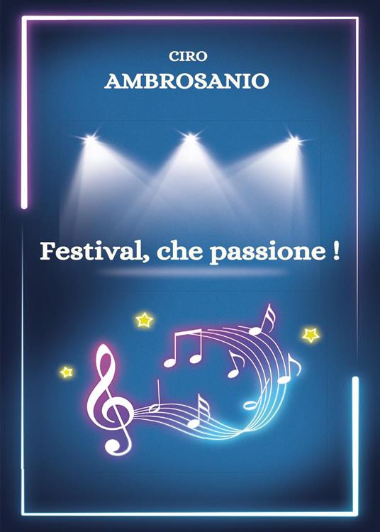 Festival, che passione! - Ciro Ambrosanio - copertina