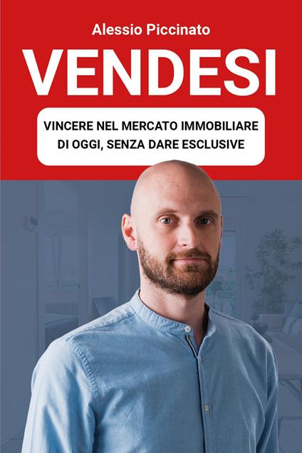 Vendesi. Vincere nel mercato immobiliare di oggi, senza dare esclusive - Alessio Piccinato - copertina