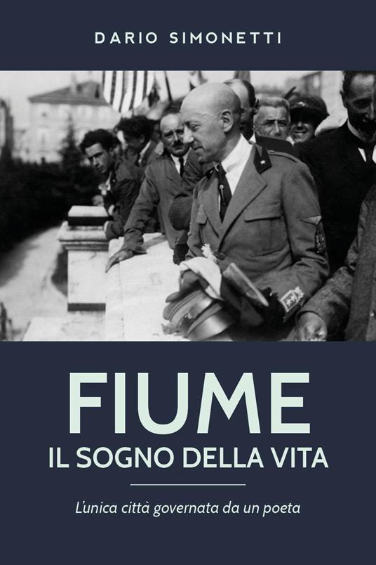 Fiume, il sogno della vita - Dario Simonetti - copertina