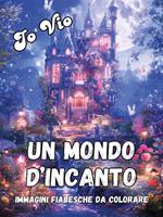 Un mondo d'incanto